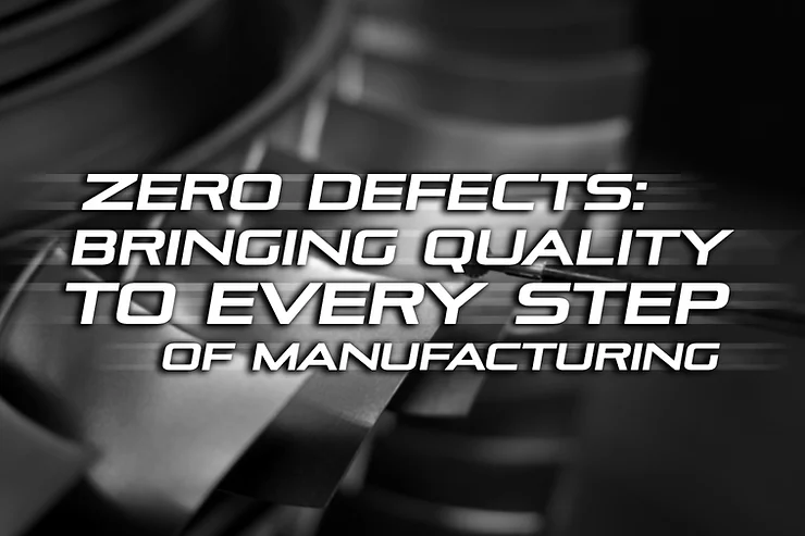 Zero Defects: Bringing Quality to Every Step of Manufacturing